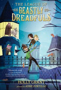 League of Beastly Dreadfuls Book 1 League of Beastly Dreadfuls Book 1