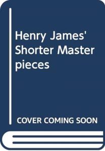 Henry James' Shorter Masterpieces