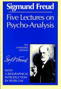Five Lectures on Psycho-Analysis Five Lectures on Psycho-Analysis