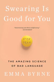 Swearing is Good for You - the Amazing Science of Bad Language