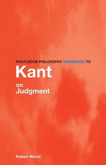 Routledge Philosophy GuideBook to Kant on Judgment Routledge Philosophy GuideBook to Kant on Judgment