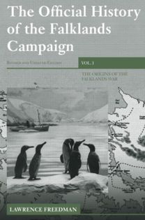 Official History of the Falklands Campaign, Volume 1 Official History of the Falklands Campaign, Volume 1