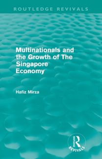 Multinationals and the growth of the Singapore economy (Routledge Revivals)