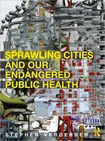 Sprawling Cities and Our Endangered Public Health Sprawling Cities and Our Endangered Public Health