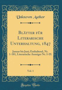 Blatter Fur Literarische Unterhaltung, 1847, Vol. 1
