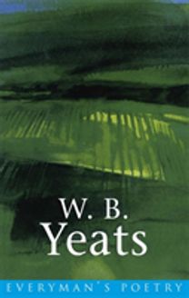 W. B. Yeats: Everyman Poetry