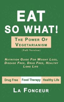 Eat so What! the Power of Vegetarianism