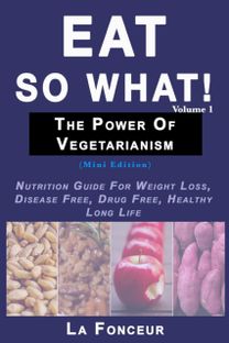 Eat so What! the Power of Vegetarianism Volume 1 (Black and White Print)
