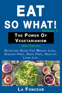 Eat so What! the Power of Vegetarianism Volume 2 (Black and White Print))