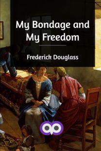 My Bondage and My Freedom