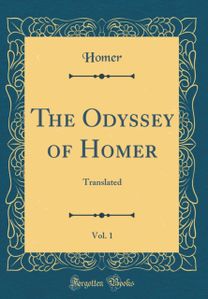 Odyssey of Homer, Vol. 1: Translated (Classic Reprint)