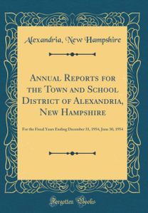 Annual Reports for the Town and School District of Alexandria, New Hampshire
