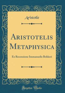 Aristotelis Metaphysica: Ex Recensione Immanuelis Bekkeri (Classic Reprint)