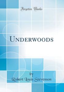Underwoods (Classic Reprint) Underwoods (Classic Reprint)