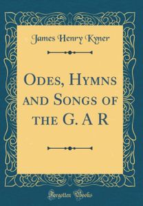 Odes, Hymns and Songs of the G. A R (Classic Reprint) Odes, Hymns and Songs of the G. A R (Classic Reprint)