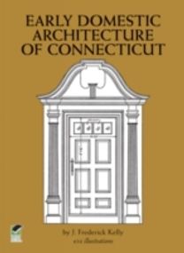 The Early Domestic Architecture of Connecticut