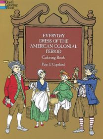 Everyday Dress of the American Colonial Period Coloring Book