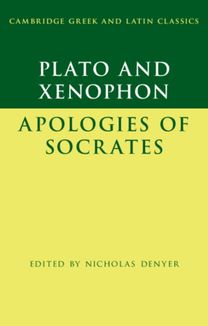 Plato: the Apology of Socrates and Xenophon: the Apology of Socrates