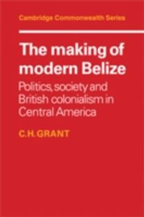 The Making of Modern Belize