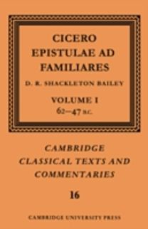 Cicero: Epistulae Ad Familiares: Volume 1, 62-47 B.c.