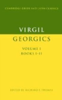 Virgil: Georgics: Volume 1, Books I-Ii