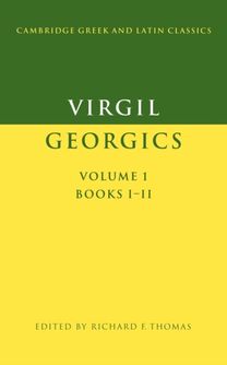 Virgil: Georgics: Volume 1, Books I-Ii