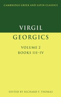 Virgil: Georgics: Volume 2, Books Iii-Iv