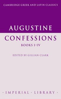 Augustine: Confessions Books I–IV