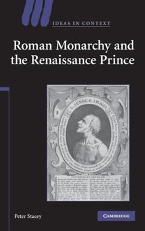 Roman Monarchy and the Renaissance Prince Roman Monarchy and the Renaissance Prince