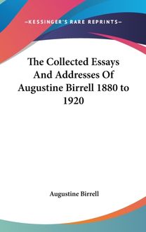 The Collected Essays and Addresses of Au The Collected Essays and Addresses of Au