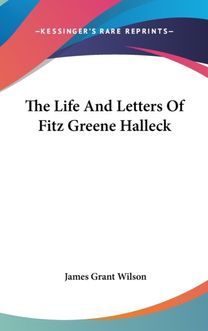 The Life and Letters of Fitz Greene Hall The Life and Letters of Fitz Greene Hall