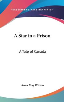 A Star in a Prison: a Tale of Canada