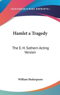 Hamlet a Tragedy: the E. H. Sothern Acti