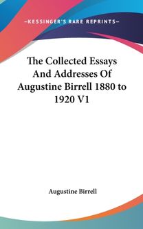 The Collected Essays and Addresses of Au The Collected Essays and Addresses of Au