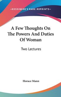 Few Thoughts on the Powers and Duties of Woman