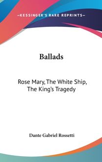 Ballads: Rose Mary, the White Ship, the