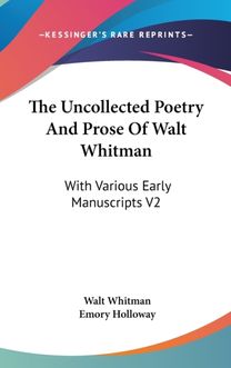 The Uncollected Poetry and Prose of Walt