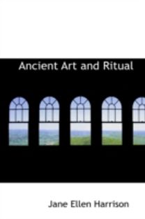 Ancient Art and Ritual Ancient Art and Ritual