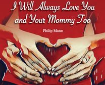 I will Always Love You and Your Mommy Too
