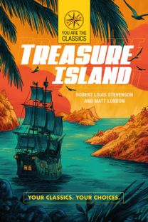 Treasure Island: Your Classics. Your Choices. Treasure Island: Your Classics. Your Choices.