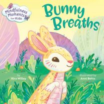 Mindfulness Moments for Kids: Bunny Breaths Mindfulness Moments for Kids: Bunny Breaths
