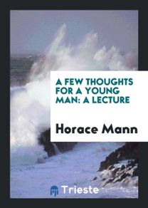 A Few Thoughts for a Young Man