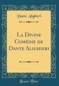 Divine Comedie de Dante Alighieri (Classic Reprint) Divine Comedie de Dante Alighieri (Classic Reprint)