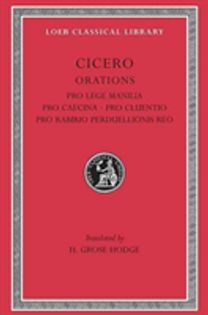 Pro Lege Manilia. Pro Caecina. Pro Cluentio. Pro Rabirio Perduellionis Reo