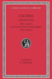 Pro Caelio. De Provinciis Consularibus. Pro Balbo