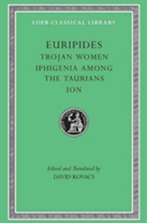 Trojan Women. Iphigenia Among the Taurians. Ion