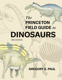 Princeton Field Guide to Dinosaurs (Third Edition)