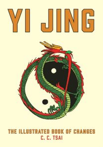 Yi Jing: The Illustrated Book of Changes