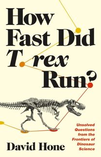 How Fast Did T. Rex Run? - Unsolved Questions from  the Frontiers of Dinosaur Science
