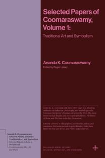Selected Papers of Coomaraswamy, Volume 1